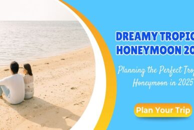 Planning the Perfect Tropical Honeymoon in 2025